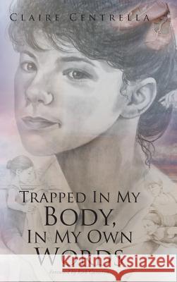 Trapped In My Body, In My Own Words Claire Centrella 9781645159193 Christian Faith - książka