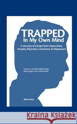 Trapped in My Own Mind Dale Grisso 9781936912612 Parson's Porch Books - książka