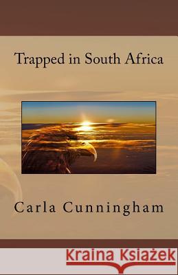 Trapped in South Africa Carla Cunningham 9781973979531 Createspace Independent Publishing Platform - książka