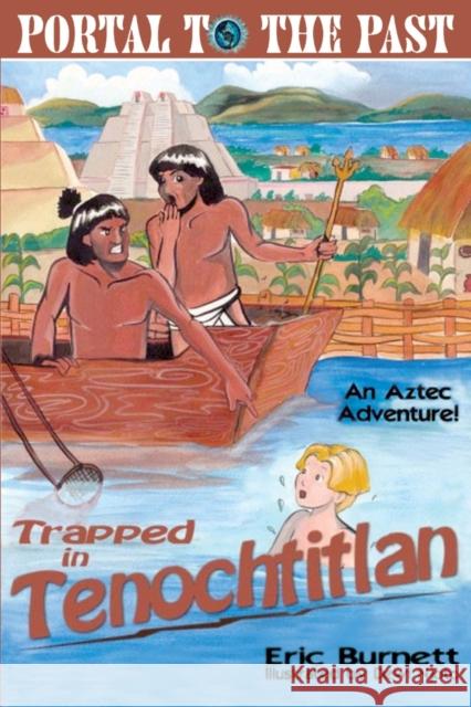 Trapped in Tenochtitlan: An Aztec Adventure Burnett, Eric 9780595221615 Writers Club Press - książka