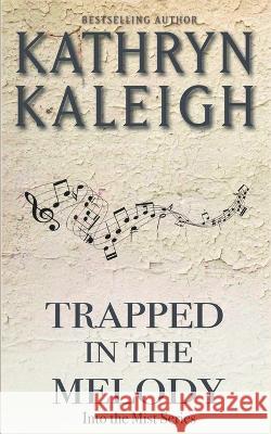 Trapped in the Melody Kathryn Kaleigh 9798201358273 Kst Publishing - książka