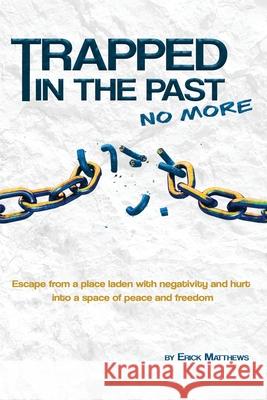 Trapped In The Past No More Erick Matthews 9781735399409 Gumbo Entertainment - książka
