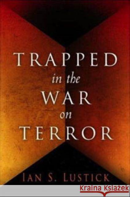 Trapped in the War on Terror Ian S. Lustick 9780812239836 University of Pennsylvania Press - książka