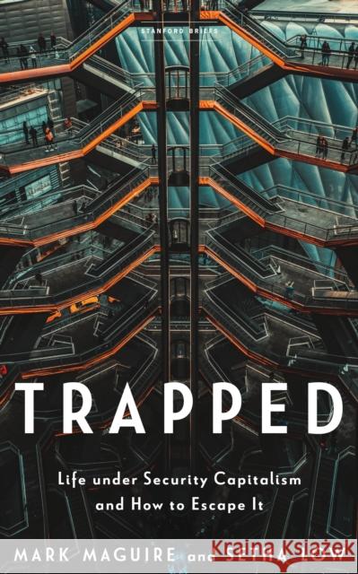 Trapped: Life Under Security Capitalism and How to Escape It Mark Maguire Setha Low 9781503632967 Stanford Briefs - książka