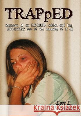 Trapped: Memoirs of an Ex-Meth Addict and Her Recovery Out of the Insanity of It All Stephens, Lori L. 9781456736453 Authorhouse - książka