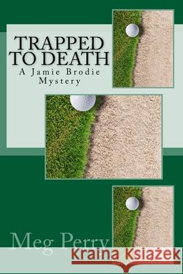 Trapped to Death: A Jamie Brodie Mystery Meg Perry 9781539985006 Createspace Independent Publishing Platform - książka