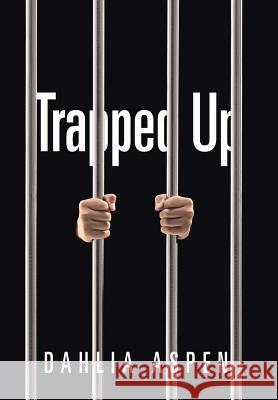 Trapped Up Dahlia Aspen 9781499077254 Xlibris Corporation - książka