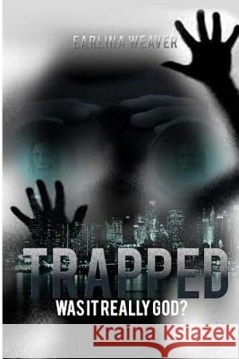 Trapped: Was It Really God Earlina Gilford-Weaver Michael McCain 9780692201756 Maximize Publishing Inc. - książka