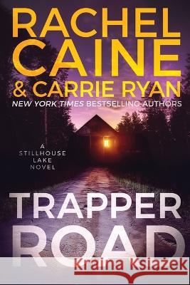 Trapper Road: A Stillhouse Lake Novel Caine, Rachel 9798218045777 Rachel Caine LLC - książka
