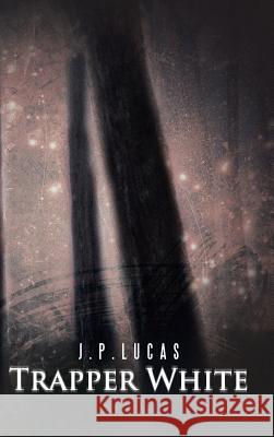 Trapper White J P Lucas 9781490760520 Trafford Publishing - książka