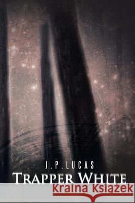Trapper White J P Lucas 9781490760537 Trafford Publishing - książka