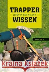 Trapperwissen : Leben in der Wildnis Bothe, Carsten 9783613507531 pietsch Verlag - książka