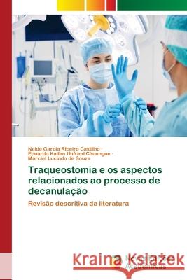 Traqueostomia e os aspectos relacionados ao processo de decanulação Garcia Ribeiro Castilho, Neide 9786202808088 Novas Edicoes Academicas - książka