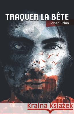 Traquer la bête Atlas, Johan 9781794621220 Independently Published - książka