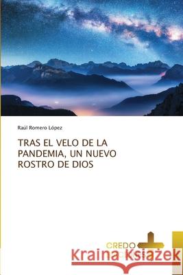 Tras El Velo de la Pandemia, Un Nuevo Rostro de Dios Raúl Romero López 9786135573503 Credo Ediciones - książka