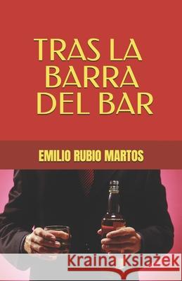 Tras La Barra del Bar Emilio Rubio Martos 9798701020663 Independently Published - książka