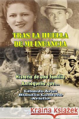 Tras la Huella de Mi Infancia Blandón Londoño, Libardo Ariel 9781312759183 Lulu.com - książka