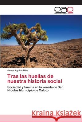 Tras las huellas de nuestra historia social Aguilar Mina, James 9783659083945 Editorial Academica Espanola - książka