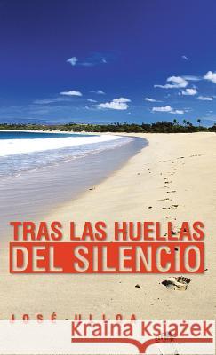 Tras Las Huellas del Silencio Jose Ulloa 9781463360764 Palibrio - książka