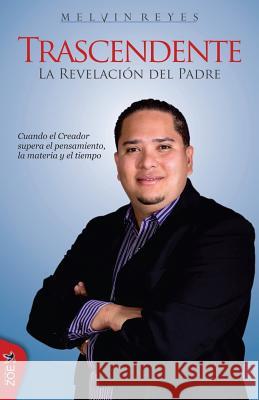 Trascendente: La revelación del padre Reyes, Melvin 9781548661519 Createspace Independent Publishing Platform - książka