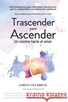 Trascender para ascender: Un camino hacia el amor Lorena Villarreal 9786072916357 Lorena Villarreal - książka