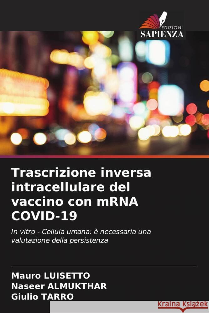 Trascrizione inversa intracellulare del vaccino con mRNA COVID-19 Luisetto, Mauro, Almukthar, Naseer, Tarro, Giulio 9786204822303 Edizioni Sapienza - książka