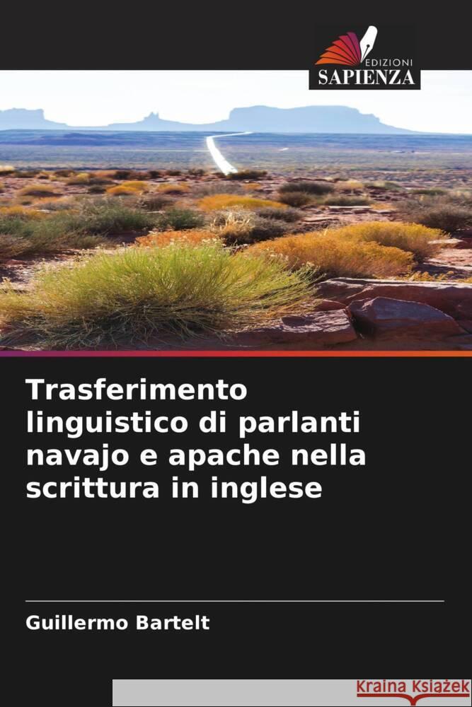 Trasferimento linguistico di parlanti navajo e apache nella scrittura in inglese Bartelt, Guillermo 9786205574126 Edizioni Sapienza - książka