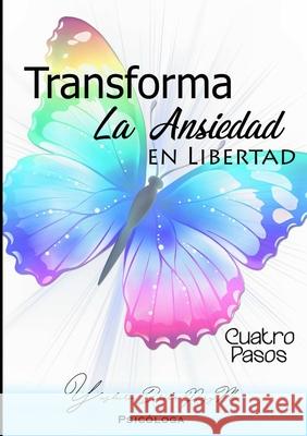 Trasforma La Ansiedad En Libertad Yashira Brito 9781387965670 Lulu.com - książka