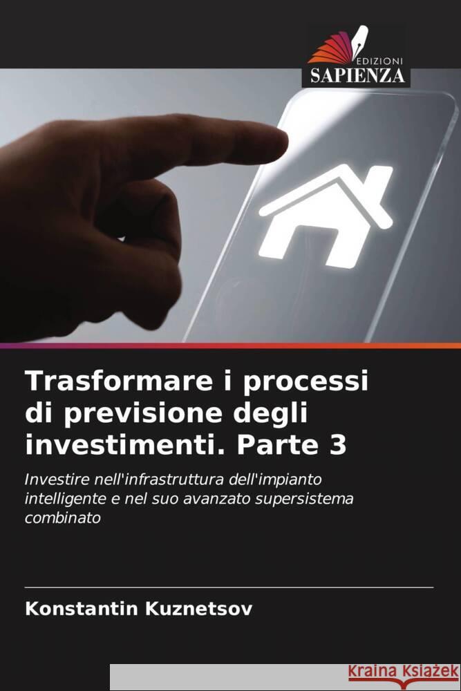 Trasformare i processi di previsione degli investimenti. Parte 3 Konstantin Kuznetsov 9786205644546 Edizioni Sapienza - książka