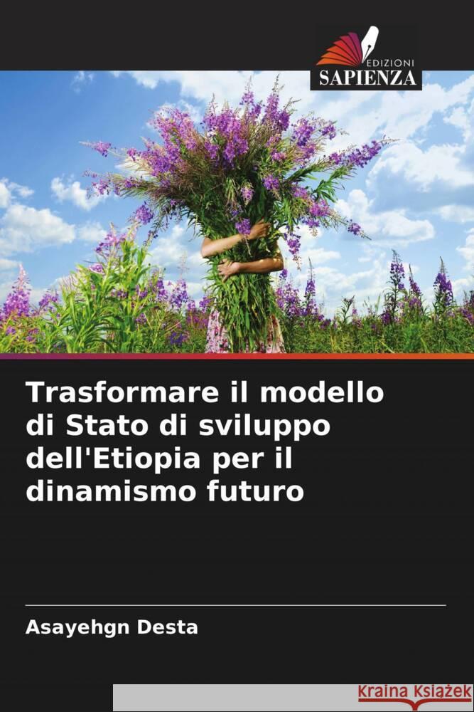 Trasformare il modello di Stato di sviluppo dell'Etiopia per il dinamismo futuro Desta, Asayehgn 9786204919591 Edizioni Sapienza - książka