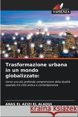 Trasformazione urbana in un mondo globalizzato Anas E 9786207848218 Edizioni Sapienza - książka