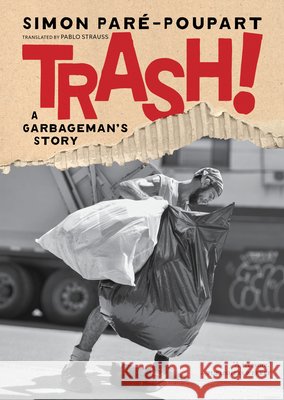 Trash!: A Garbageman's Story Simon Pare-Poupart 9781685892494 Melville House Publishing - książka