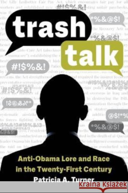 Trash Talk: Anti-Obama Lore and Race in the Twenty-First Century Patricia A. Turner 9780520389236 University of California Press - książka