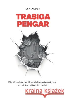 Trasiga Pengar: D?rf?r sviker det finansiella systemet oss och s? kan vi f?rb?ttra det Mattias B?rjesson Lyn Alden 9789916749777 Konsensus Network - książka