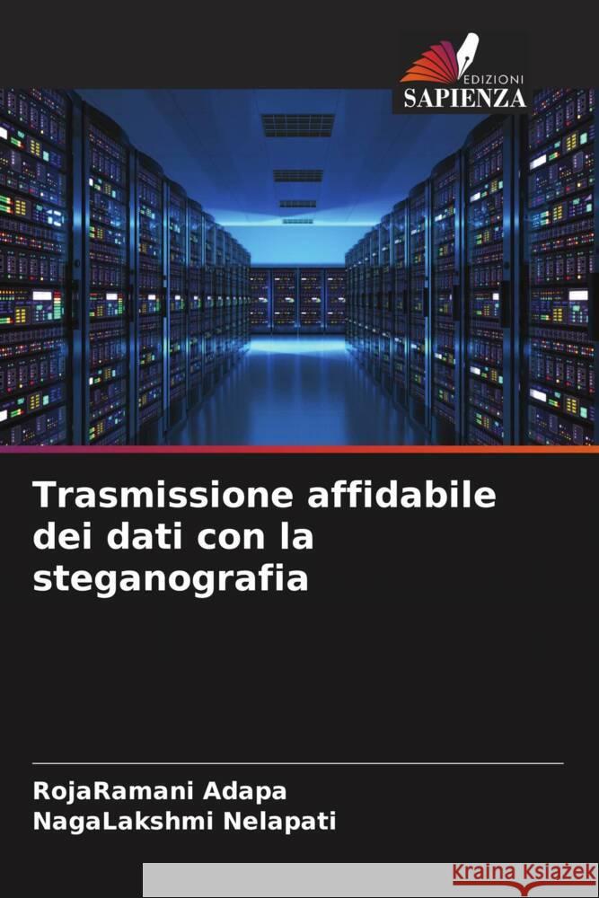 Trasmissione affidabile dei dati con la steganografia Rojaramani Adapa Nagalakshmi Nelapati 9786206660828 Edizioni Sapienza - książka