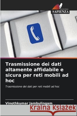 Trasmissione dei dati altamente affidabile e sicura per reti mobili ad hoc Jambulingam, Vinothkumar 9786630259131 Edizioni Sapienza - książka