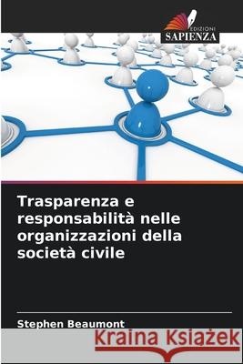 Trasparenza e responsabilit? nelle organizzazioni della societ? civile Stephen Beaumont 9786207769636 Edizioni Sapienza - książka