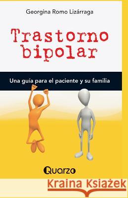 Trastorno bipolar: Una guia para el paciente y su familia Romo Lizarraga, Georgina 9781506119892 Createspace - książka