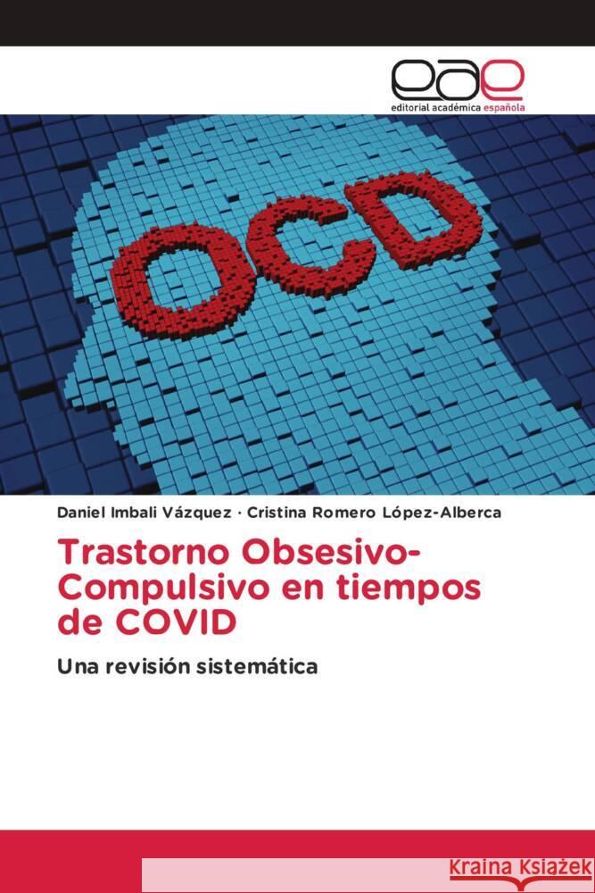 Trastorno Obsesivo-Compulsivo en tiempos de COVID Imbali Vázquez, Daniel, Romero López-Alberca, Cristina 9783639642957 Editorial Académica Española - książka