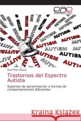 Trastornos del Espectro Autista Isnel Pérez Alvarez 9786203873375 Editorial Academica Espanola - książka