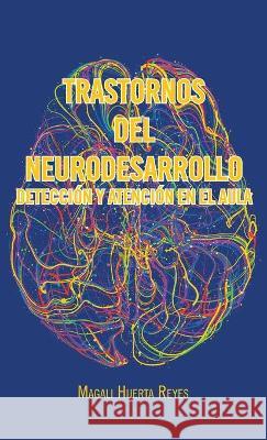Trastornos Del Neurodesarrollo Detección Y Atención En El Aula Magali Huerta Reyes 9781506536415 Palibrio - książka