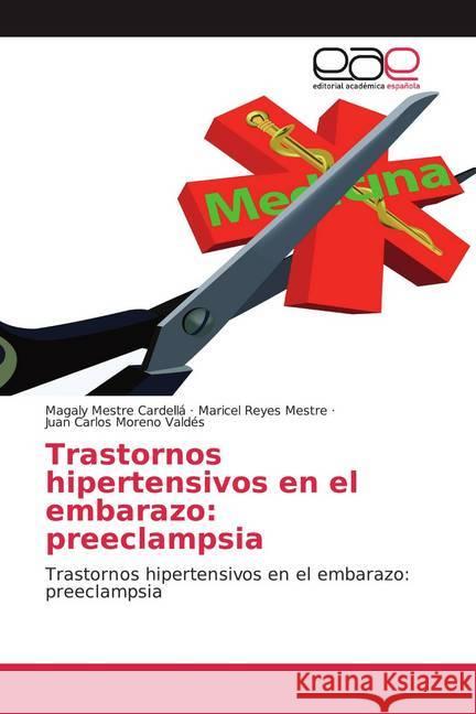 Trastornos hipertensivos en el embarazo: preeclampsia : Trastornos hipertensivos en el embarazo: preeclampsia Mestre Cardellá, Magaly; Reyes Mestre, Maricel; Moreno Valdés, Juan Carlos 9786200359193 Editorial Académica Española - książka