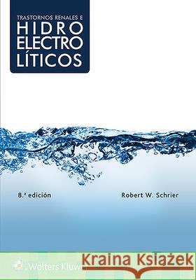 Trastornos Renales E Hidroelectrolíticos Schrier, Robert W. 9788417033644 LWW - książka