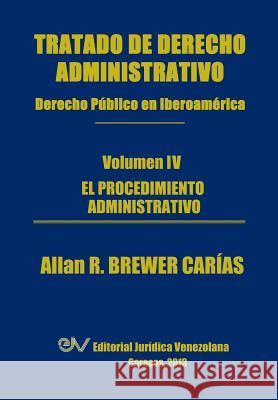 Tratado de Derecho Administrativo. Tomo IV. El Procedimiento Administrativo Allan R. Brewer-Carias 9789803652098 Fundacion Editorial Juridica Venezolana - książka