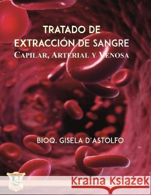 Tratado de extracción de sangre capilar, arterial y venosa: competencias procedimentales Bioq Marisa Gisela D'Astolfo 9789874029423 978-987-429-42-3 - książka