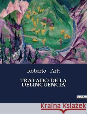 Tratado de la Delincuencia Roberto Arlt   9791041813148 Culturea - książka
