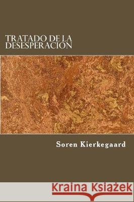 Tratado de la desesperacion Kierkegaard, Soren 9781975892197 Createspace Independent Publishing Platform - książka