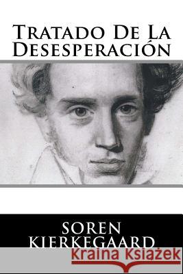 Tratado De La Desesperacion (Spanish Edition) Kierkegaard, Soren 9781539565970 Createspace Independent Publishing Platform - książka