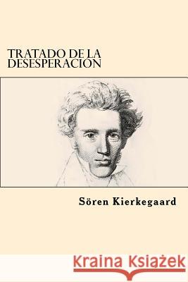 Tratado de la Desesperacion (Spanish Edition) Soren Kierkegaard 9781546818007 Createspace Independent Publishing Platform - książka