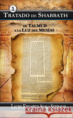 Tratado de Shabbath: El Talmud a la Luz del Mesias Lauro Eduardo Ayal 9781518785207 Createspace - książka